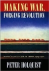 Image for Making war, forging revolution  : Russia's continuum of crisis, 1914-1921