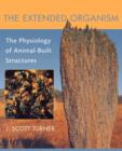 Image for The extended organism  : the physiology of animal-built structures
