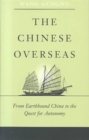 Image for The Chinese overseas  : from earthbound China to the quest for autonomy