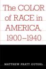 Image for The Color of Race in America, 1900-1940