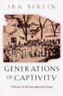 Image for Generations of captivity  : a history of African-American slaves