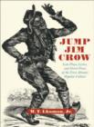 Image for Jump Jim Crow  : lost plays, lyrics, and street prose of the first Atlantic popular culture