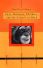 Image for Apes, Monkeys, Children, and the Growth of Mind