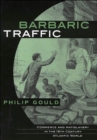 Image for Barbaric traffic  : commerce and antislavery in the eighteenth-century Atlantic world