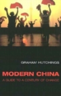 Image for Modern China : A Guide to a Century of Change