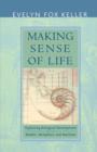 Image for Making sense of life  : explaining biological development with models, metaphors, and machines