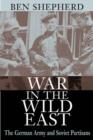 Image for War in the wild East  : the German Army and Soviet partisans