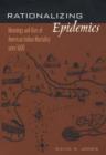 Image for Rationalizing epidemics  : meanings and uses of American Indian mortality since 1600