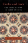 Image for Circles and lines  : the shape of life in early America