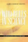 Image for Who rules in science?  : an opinionated guide to the wars