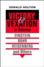 Image for Victory and vexation in science  : Einstein, Bohr, Heisenberg, and others