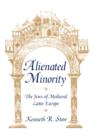 Image for Alienated minority  : the Jews of medieval Latin Europe