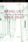 Image for Bring out your dead  : the past as revelation