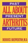 Image for All about arthritis  : past, present, future
