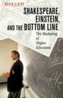 Image for Shakespeare, Einstein and the bottom line  : the marketing of higher education