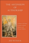 Image for The ascension of authorship  : attribution and canon formation in Jewish, Hellenistic, and Christian traditions