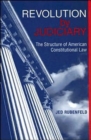 Image for Revolution by judiciary  : the structure of American constitutional law