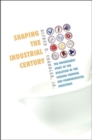 Image for Shaping the industrial century  : the remarkable story of the modern chemical and pharmaceutical industries