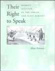Image for Their right to speak  : women&#39;s activism in the Indian and slave debates