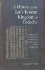 Image for A History of the Early Korean Kingdom of Paekche, together with an annotated translation of The Paekche Annals of the Samguk sagi