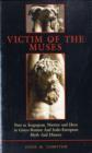 Image for Victim of the muses  : poet as scapegoat, warrior and hero in Greco-Roman and Indo-European myth and history