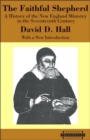 Image for The faithful shepherd  : a history of the New England ministry in the seventeenth century