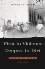 Image for First in Violence, Deepest in Dirt: Homicide in Chicago, 1875-1920