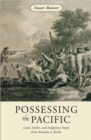 Image for Possessing the Pacific: land, settlers, and indigenous people from Australia to Alaska