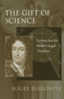 Image for The Gift of Science: Leibniz and the Modern Legal Tradition