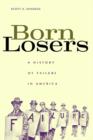 Image for Born losers  : a history of failure in America