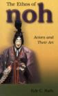 Image for The ethos of noh  : actors and their art