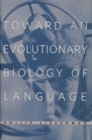 Image for Toward an Evolutionary Biology of Language