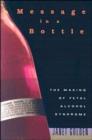 Image for Message in a bottle  : the making of fetal alcohol syndrome
