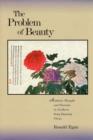 Image for The problem of beauty  : aesthetic thought and pursuits in Northern Song dynasty China