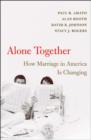 Image for Alone together  : how marriage in America is changing