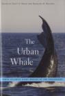 Image for The urban whale  : North Atlantic right whales at the crossroads