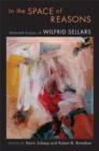 Image for In the space of reasons  : selected essays of Wilfrid Sellars