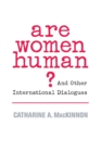 Image for Are women human?  : and other international dialogues