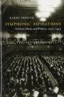 Image for Symphonic aspirations  : German music and politics, 1900-1945