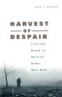 Image for Harvest of despair  : life and death in Ukraine under Nazi rule