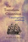 Image for The transatlantic constitution  : colonial legal culture and the empire