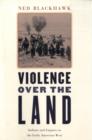 Image for Violence over the Land : Indians and Empires in the Early American West