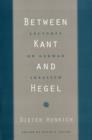 Image for Between Kant and Hegel  : lectures on German idealism