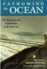 Image for Fathoming the ocean  : the discovery and exploration of the deep sea