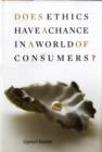 Image for Does Ethics Have a Chance in a World of Consumers?