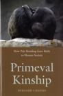 Image for Primeval kinship  : how pair-bonding gave birth to human society
