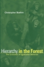 Image for Hierarchy in the forest: the evolution of egalitarian behavior
