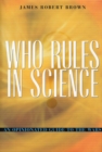 Image for Who rules in science?: an opinionated guide to the wars