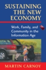 Image for Sustaining the new economy: work, family, and community in the Information Age