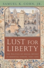 Image for Lust for liberty: the politics of social revolt in medieval Europe, 1200-1425 Italy, France, and Flanders